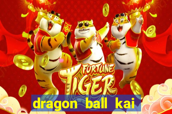 dragon ball kai legendado online